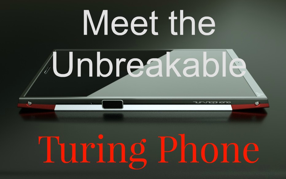 meet the unbreakable turing phone